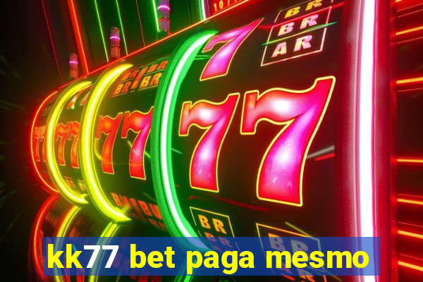 kk77 bet paga mesmo